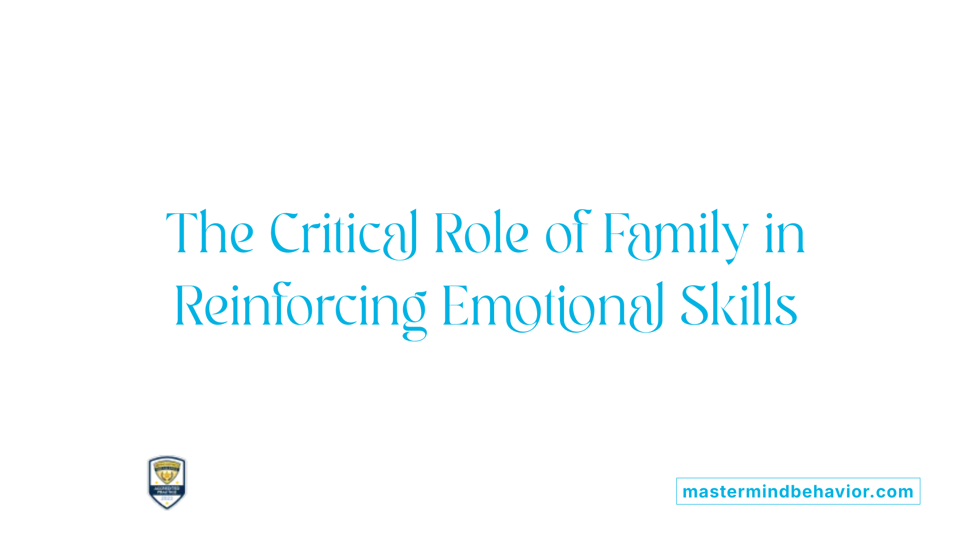 The Critical Role of Family in Reinforcing Emotional Skills