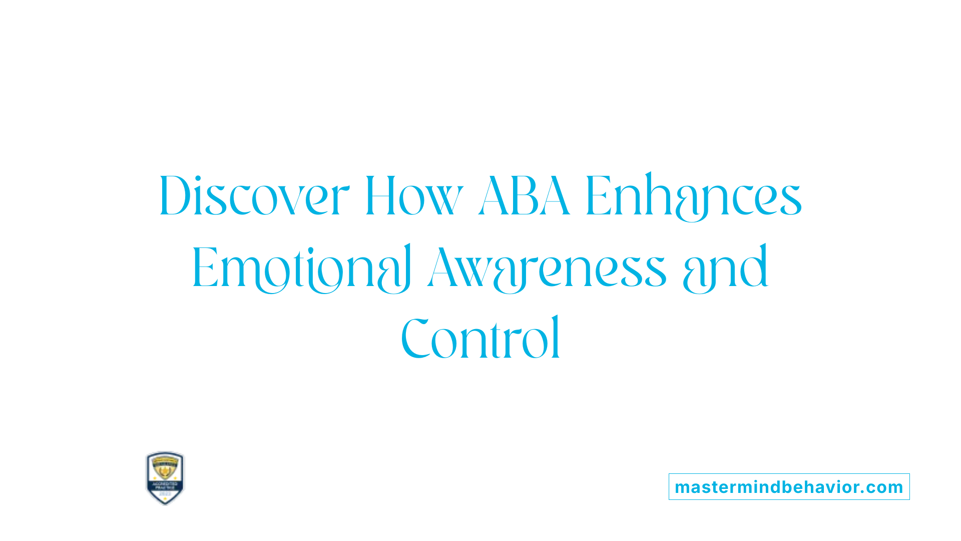 Discover How ABA Enhances Emotional Awareness and Control