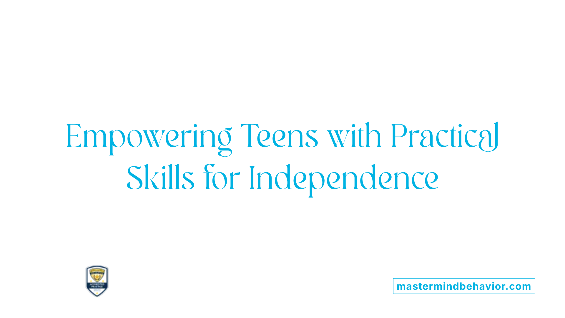 Empowering Teens with Practical Skills for Independence
