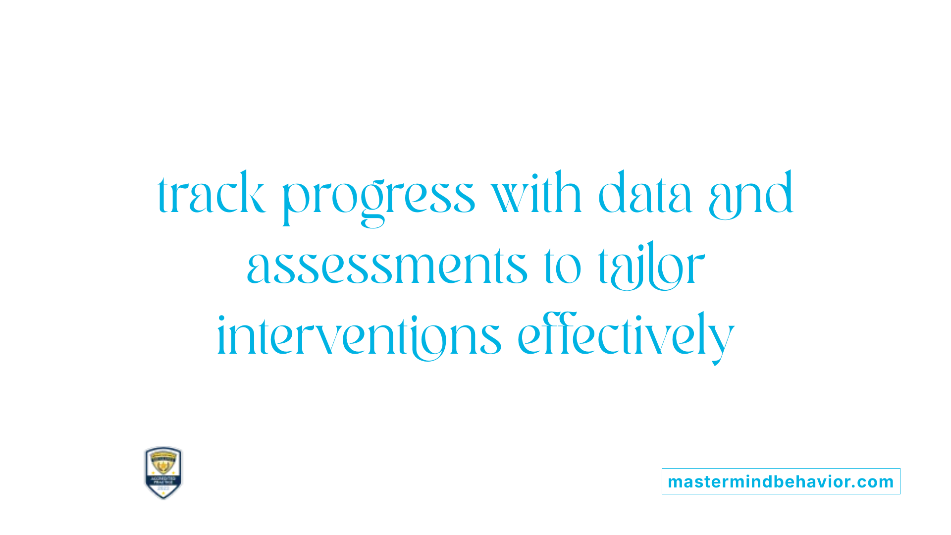  track progress with data and assessments to tailor interventions effectively 