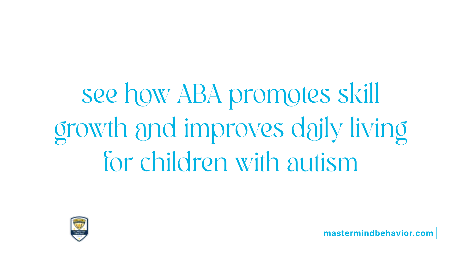  see how ABA promotes skill growth and improves daily living for children with autism 