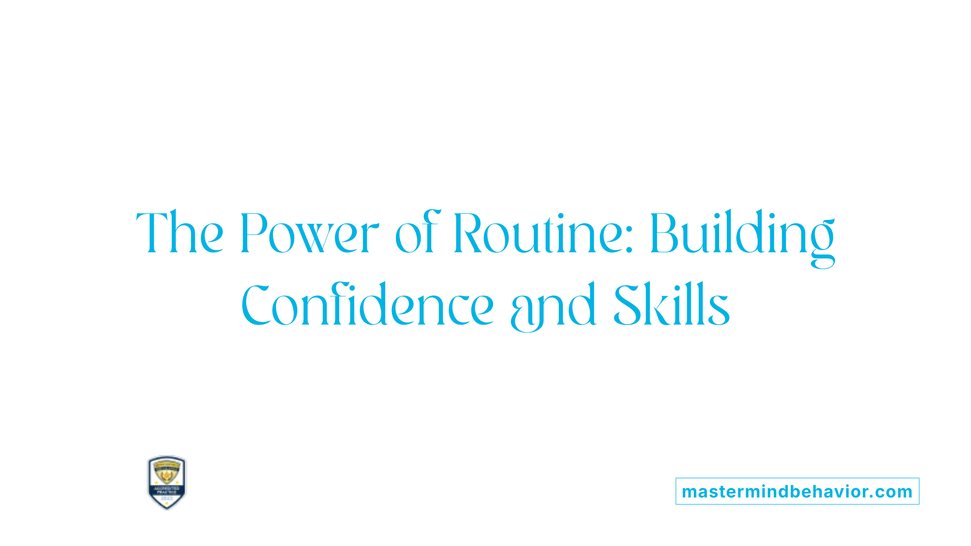 The Power of Routine: Building Confidence and Skills