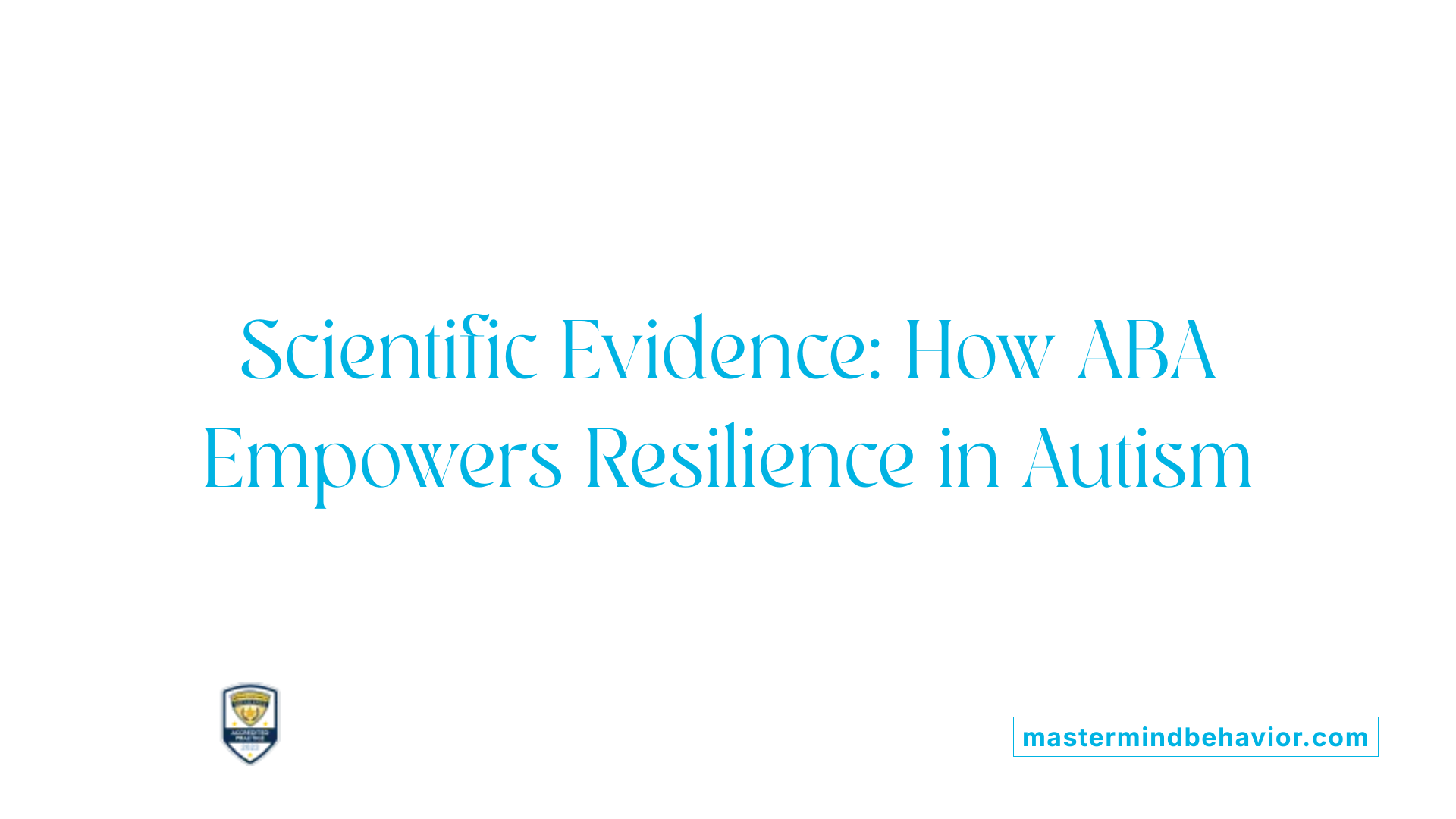  Scientific Evidence: How ABA Empowers Resilience in Autism