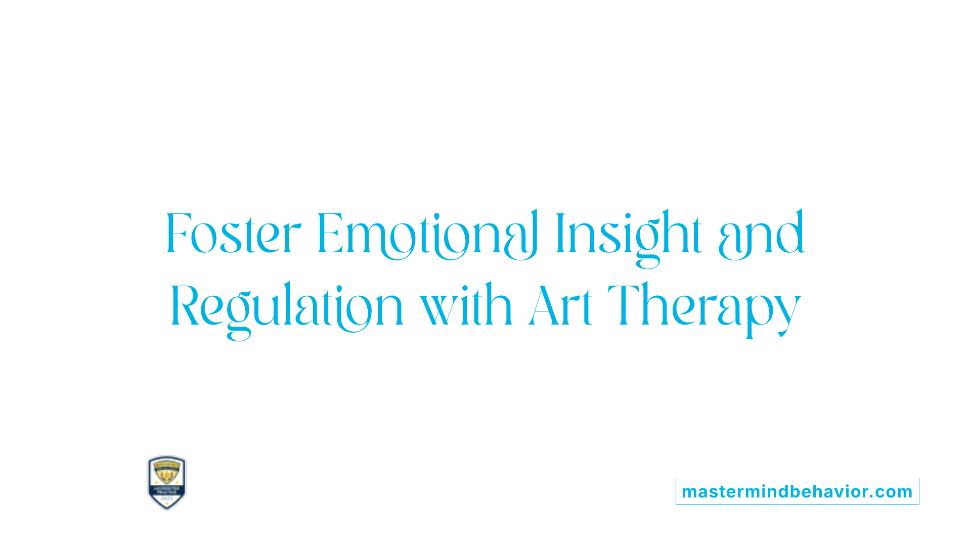 Foster Emotional Insight and Regulation with Art Therapy