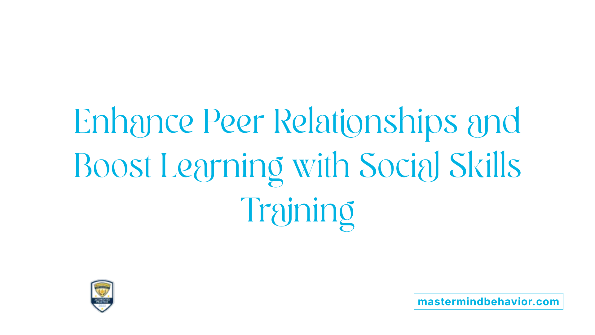 Enhance Peer Relationships and Boost Learning with Social Skills Training