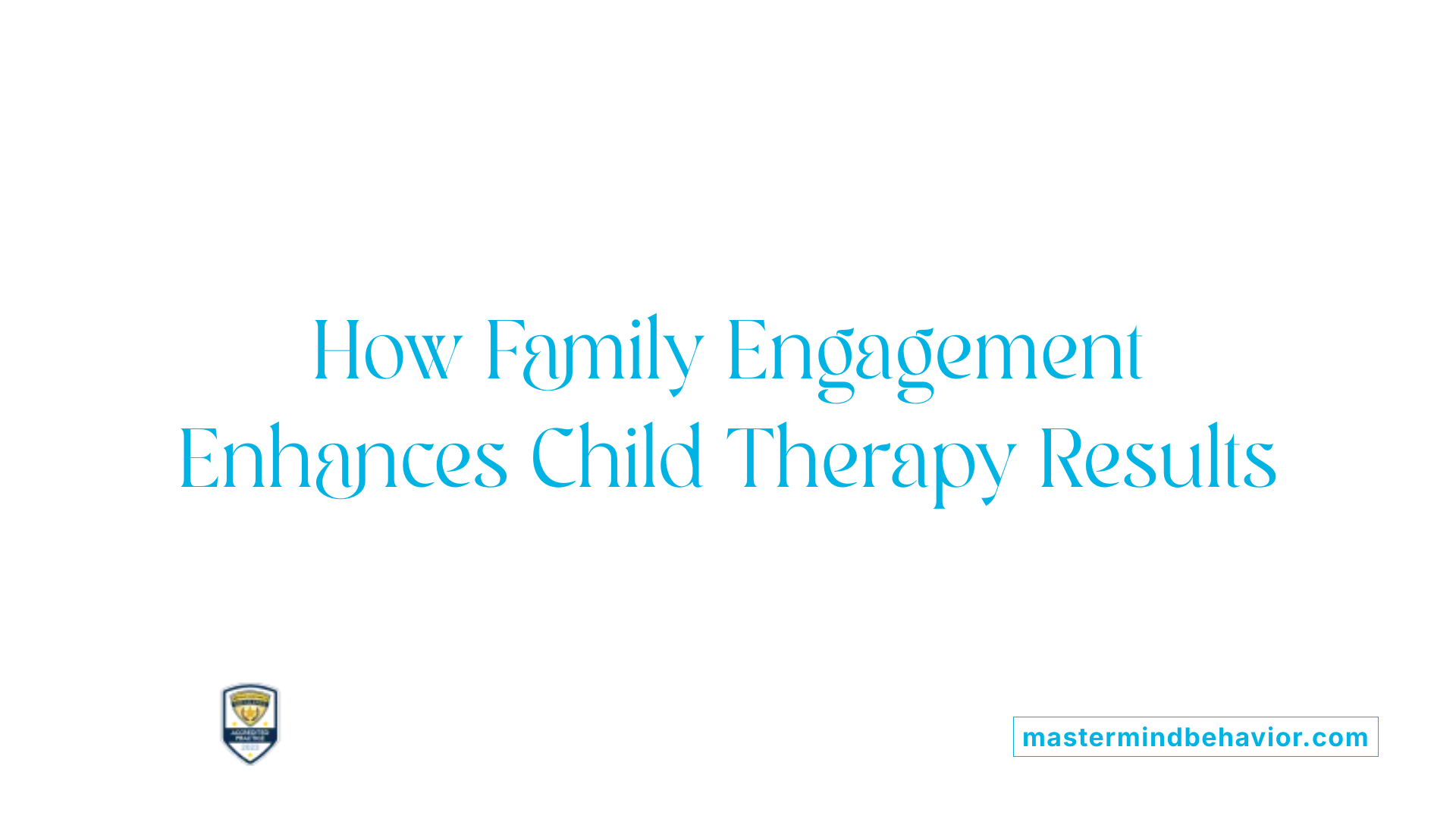 How Family Engagement Enhances Child Therapy Results