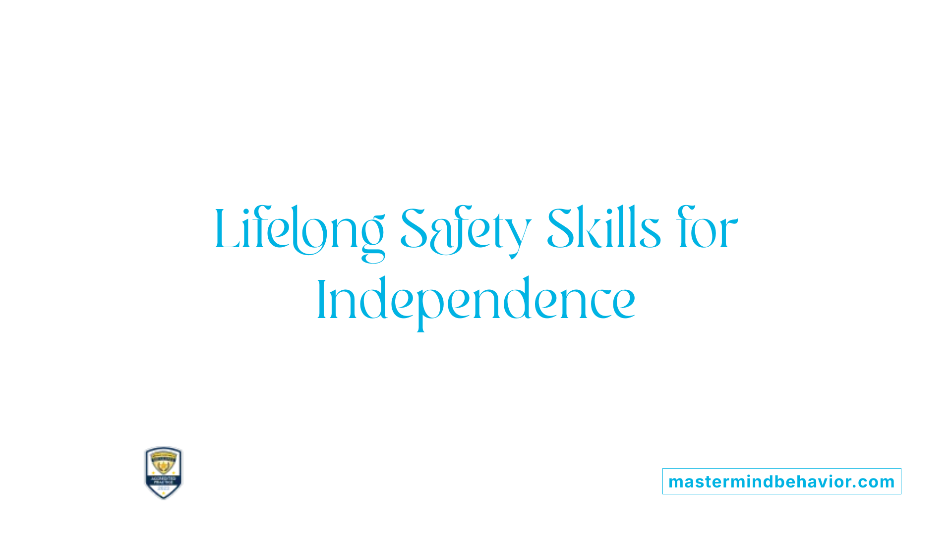 Lifelong Safety Skills for Independence