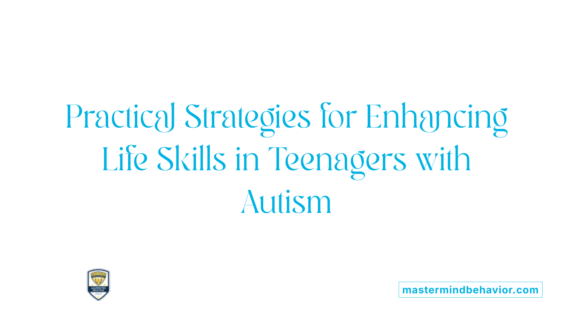 Practical Strategies for Enhancing Life Skills in Teenagers with Autism