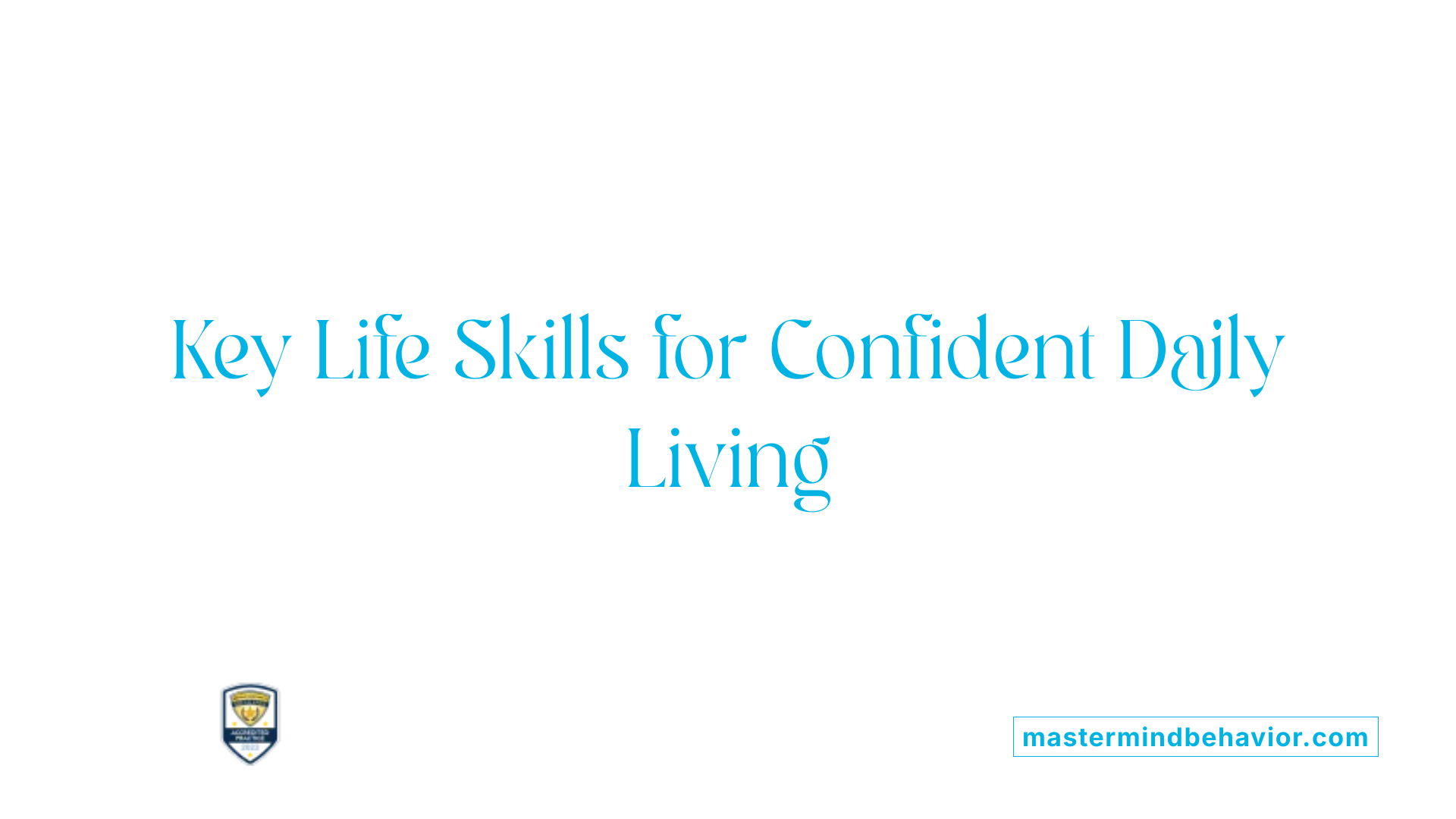 Key Life Skills for Confident Daily Living