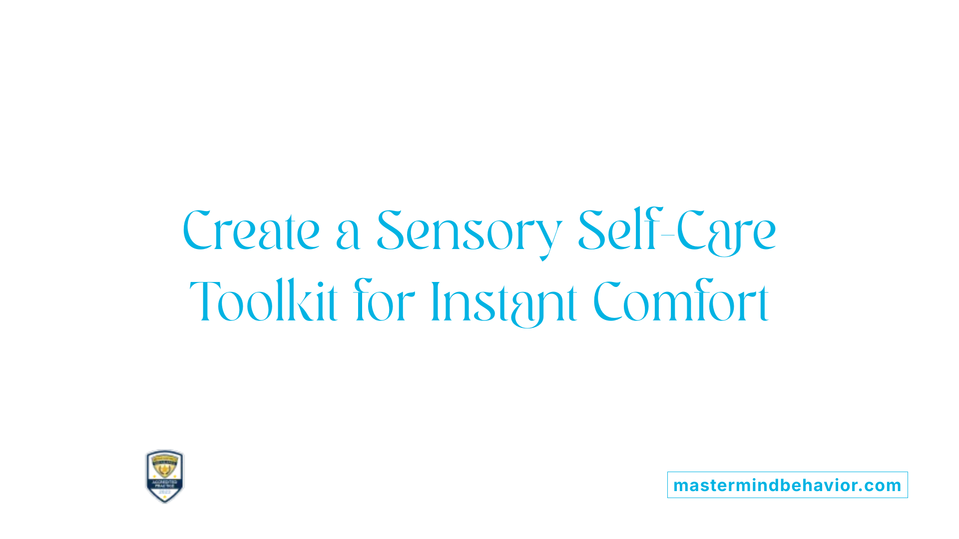 Create a Sensory Self-Care Toolkit for Instant Comfort