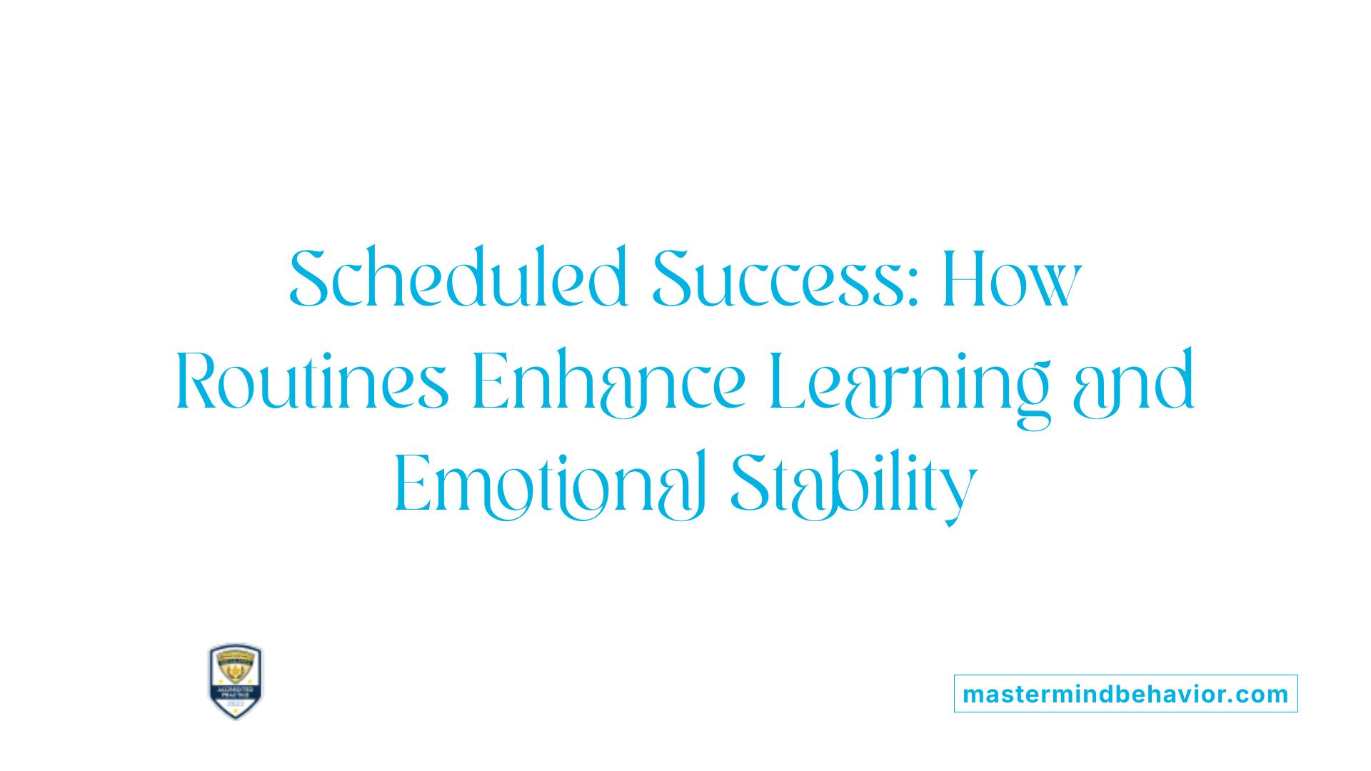 Scheduled Success: How Routines Enhance Learning and Emotional Stability