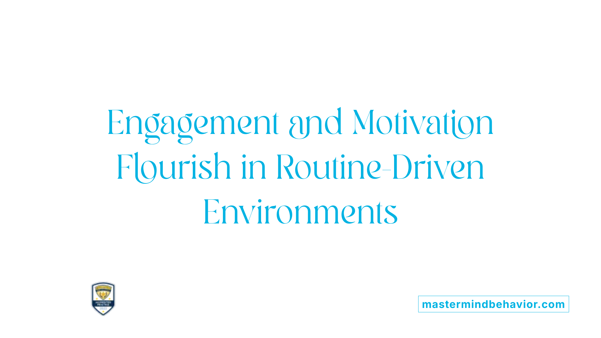 Engagement and Motivation Flourish in Routine-Driven Environments