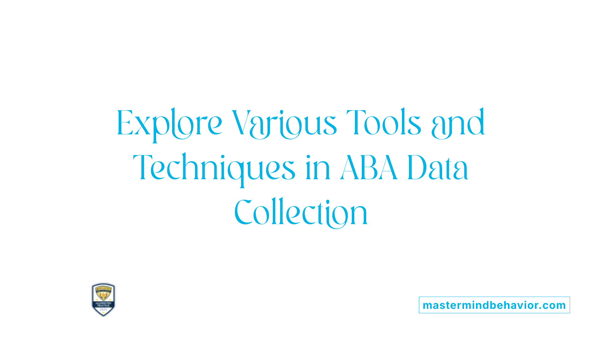 Explore Various Tools and Techniques in ABA Data Collection