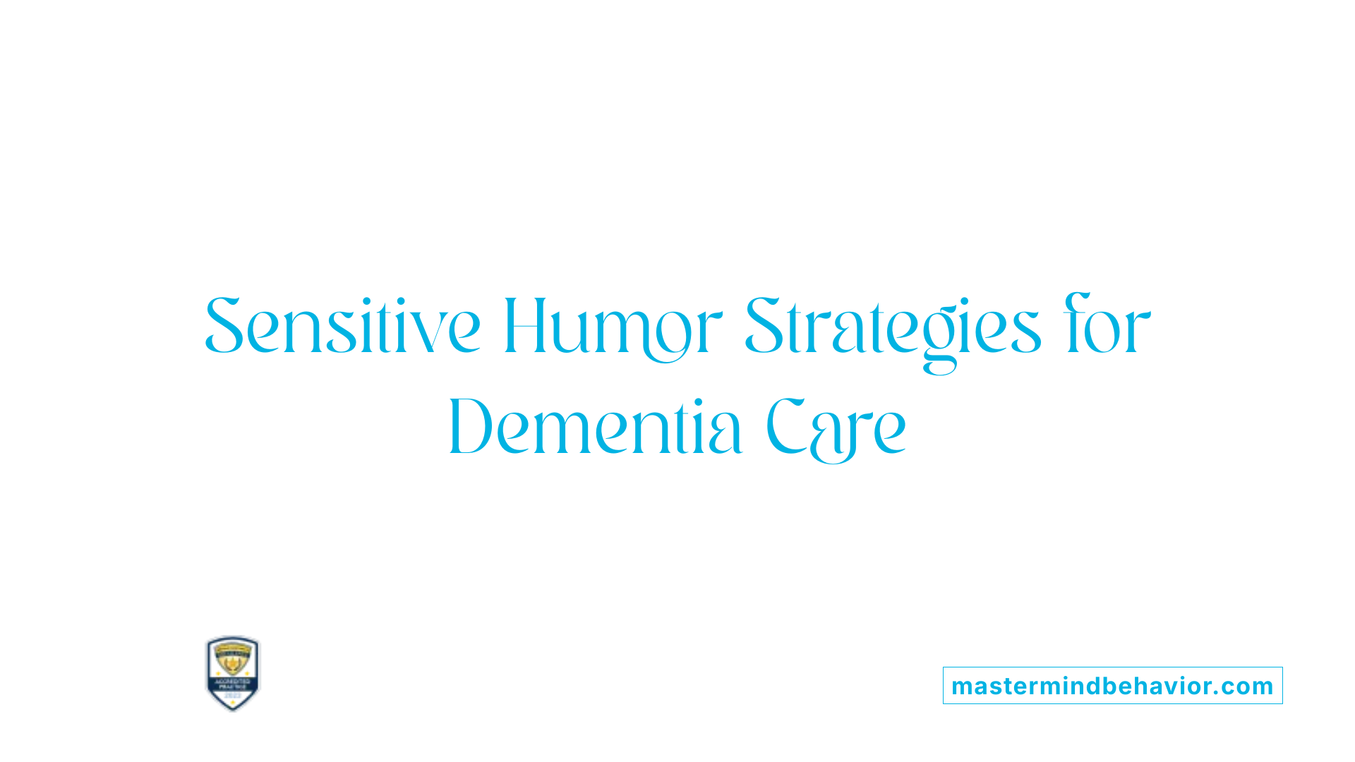 Sensitive Humor Strategies for Dementia Care