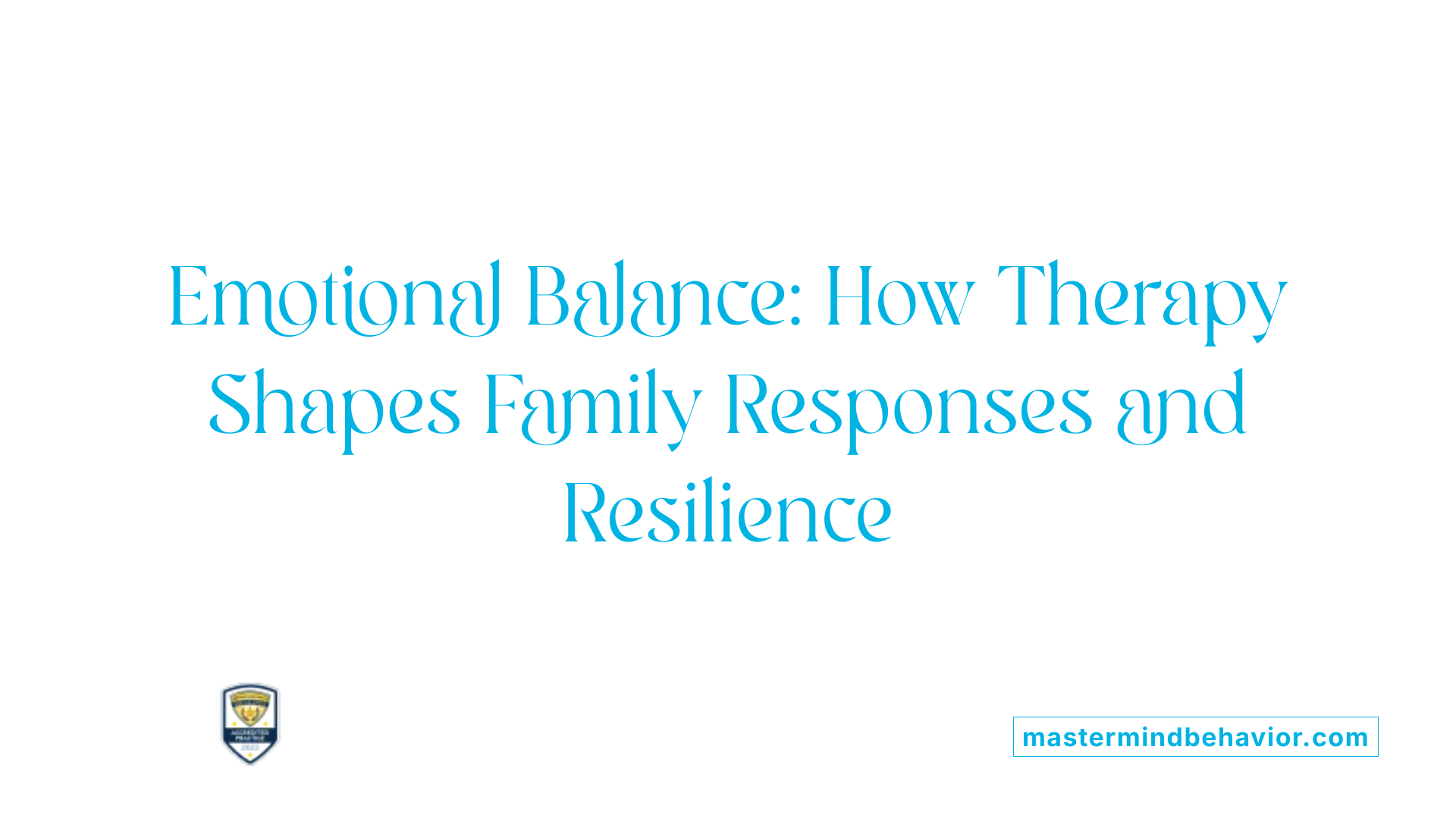 Emotional Balance: How Therapy Shapes Family Responses and Resilience