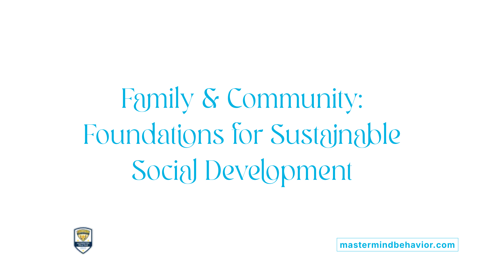 Family &amp; Community: Foundations for Sustainable Social Development