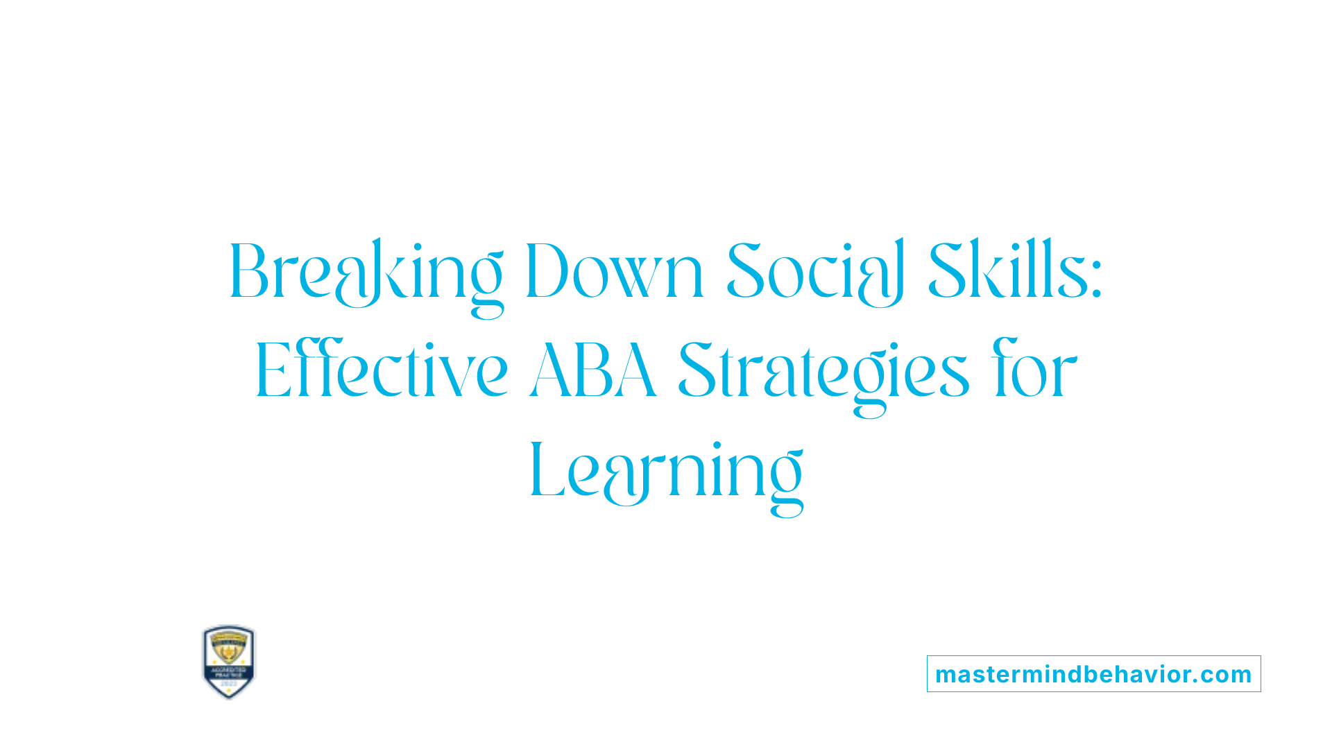 Breaking Down Social Skills: Effective ABA Strategies for Learning