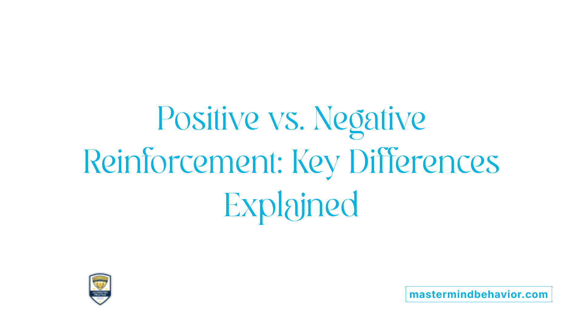 Positive vs. Negative Reinforcement: Key Differences Explained