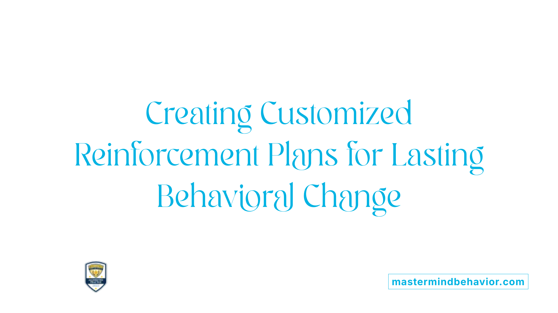 Creating Customized Reinforcement Plans for Lasting Behavioral Change