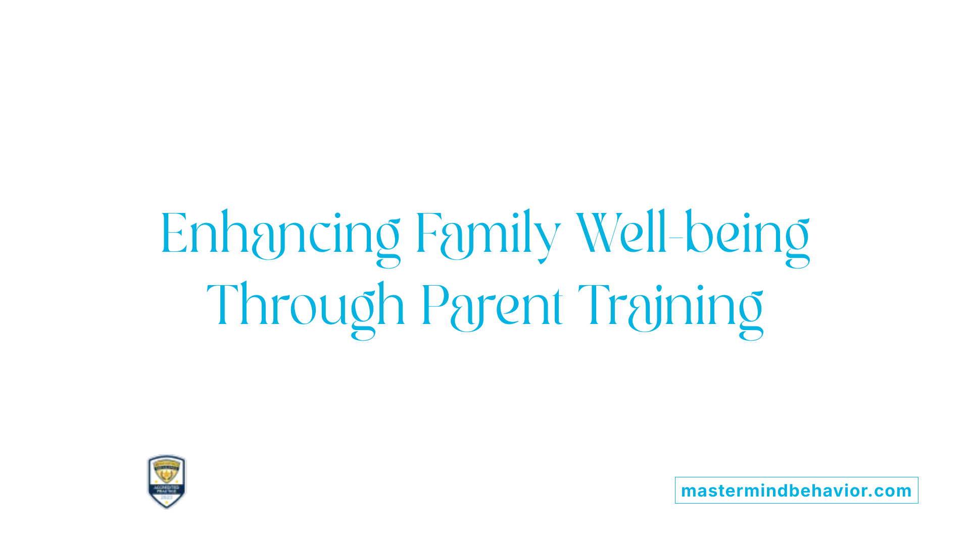 Enhancing Family Well-being Through Parent Training