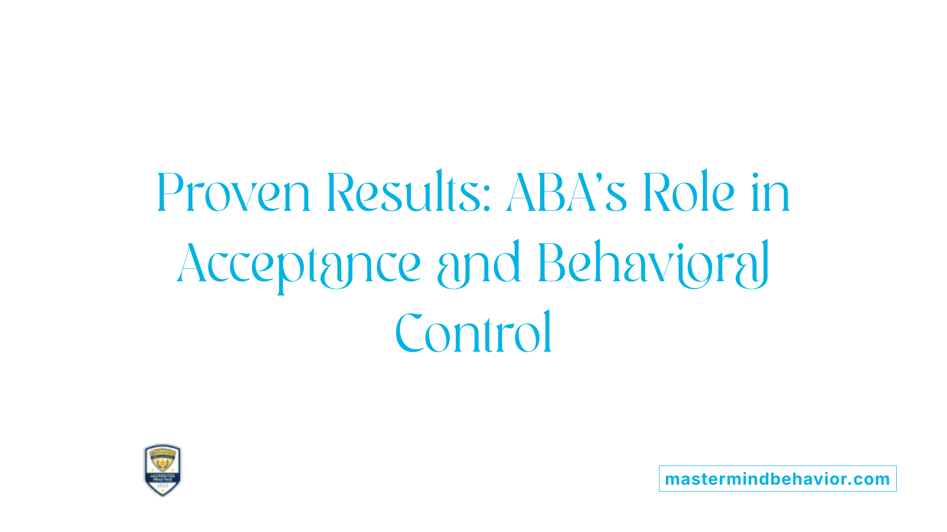 Proven Results: ABA's Role in Acceptance and Behavioral Control