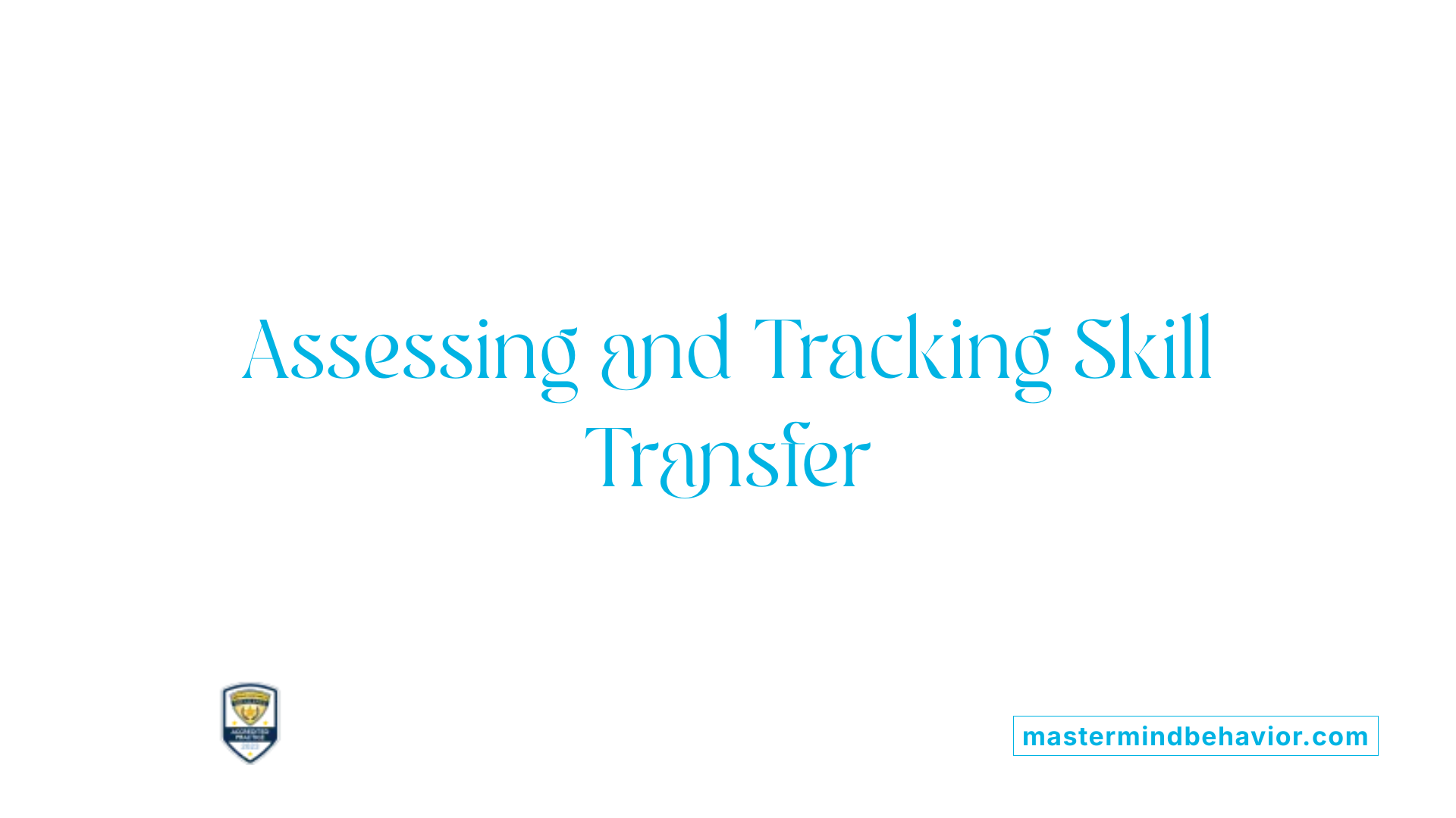Assessing and Tracking Skill Transfer