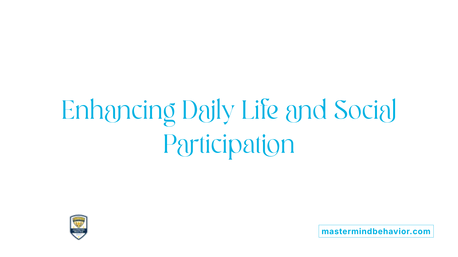 Enhancing Daily Life and Social Participation