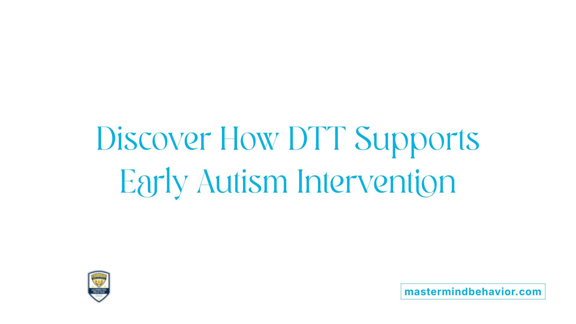 Discover How DTT Supports Early Autism Intervention