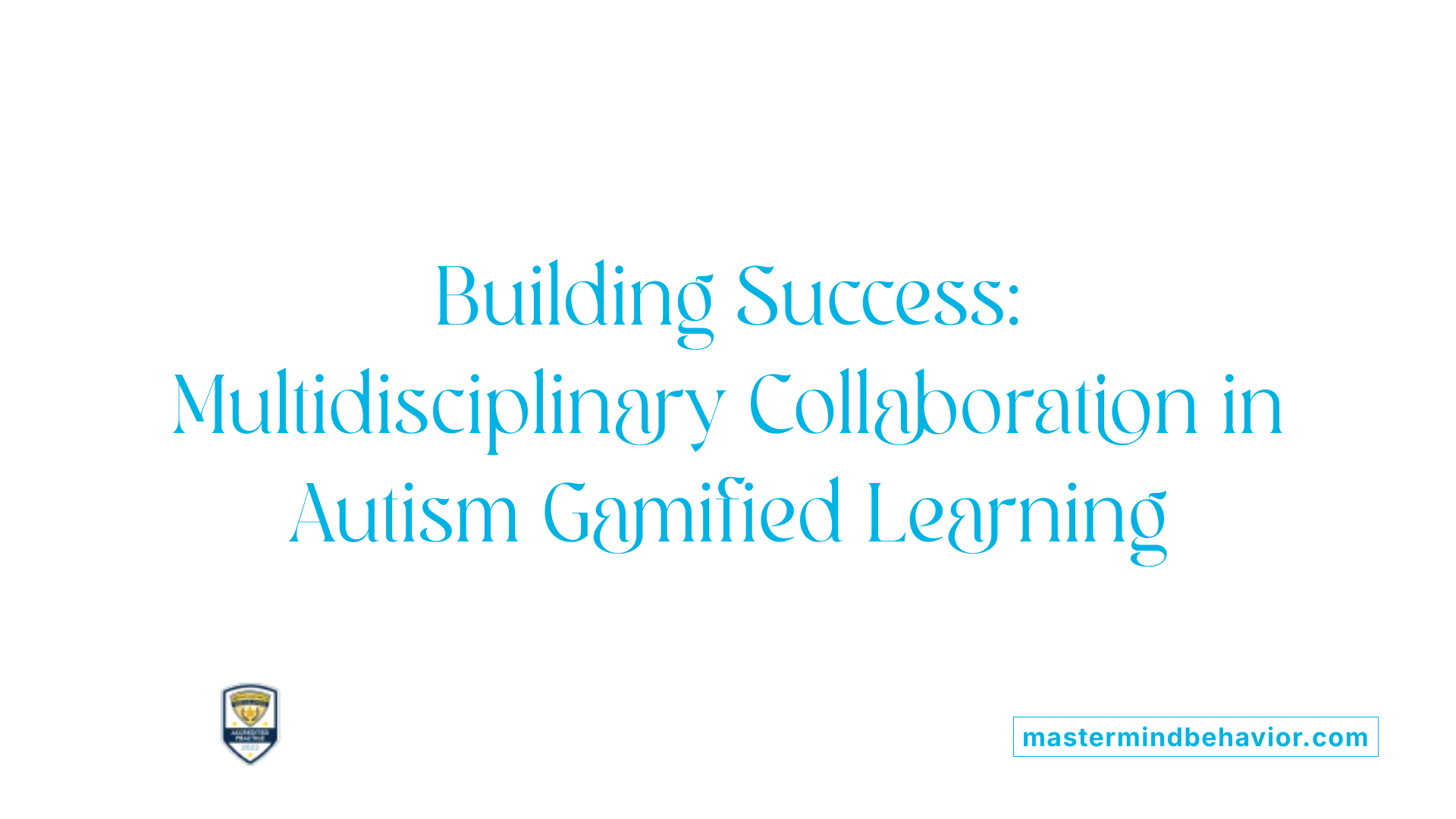 Building Success: Multidisciplinary Collaboration in Autism Gamified Learning
