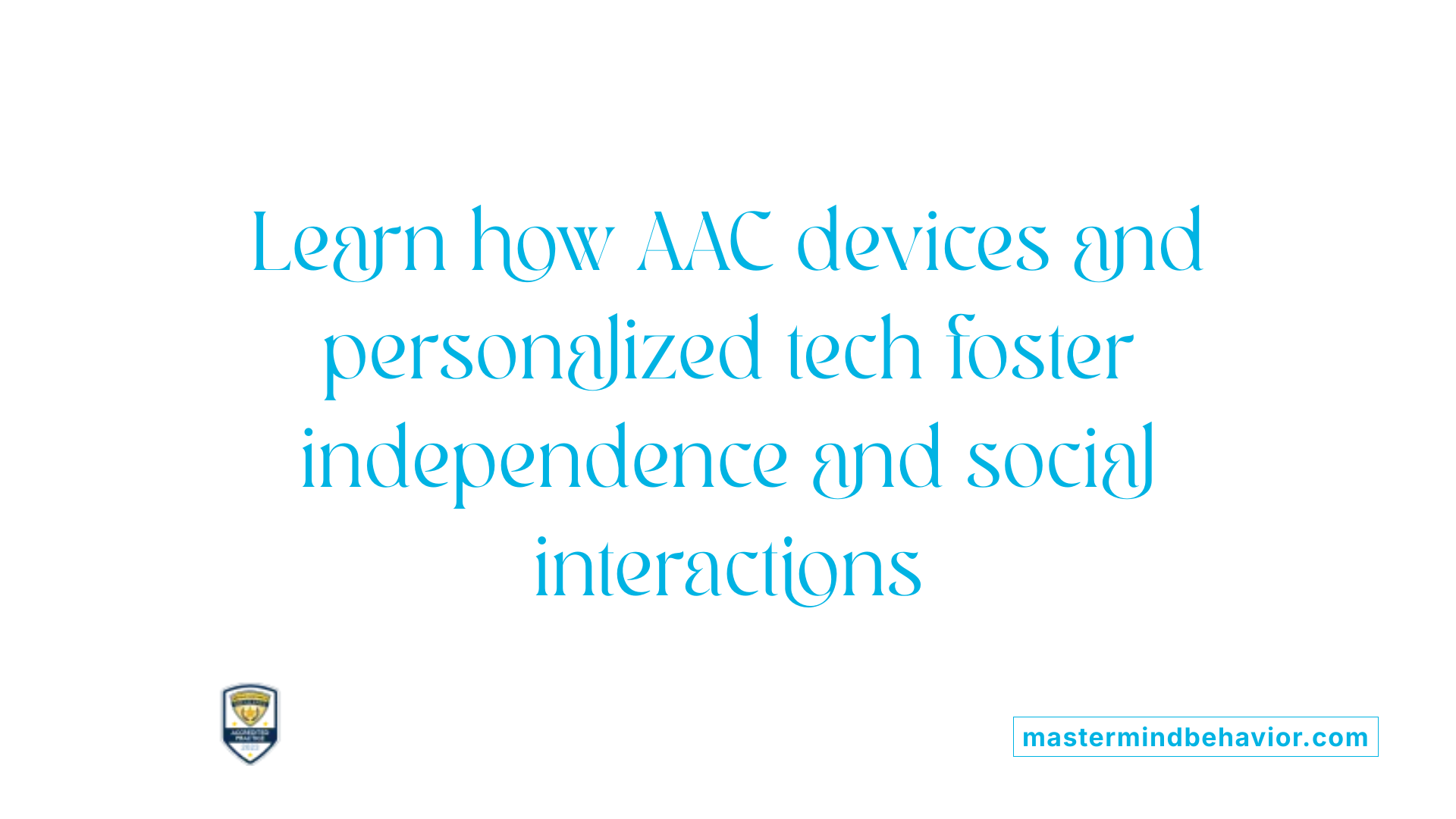 Learn how AAC devices and personalized tech foster independence and social interactions