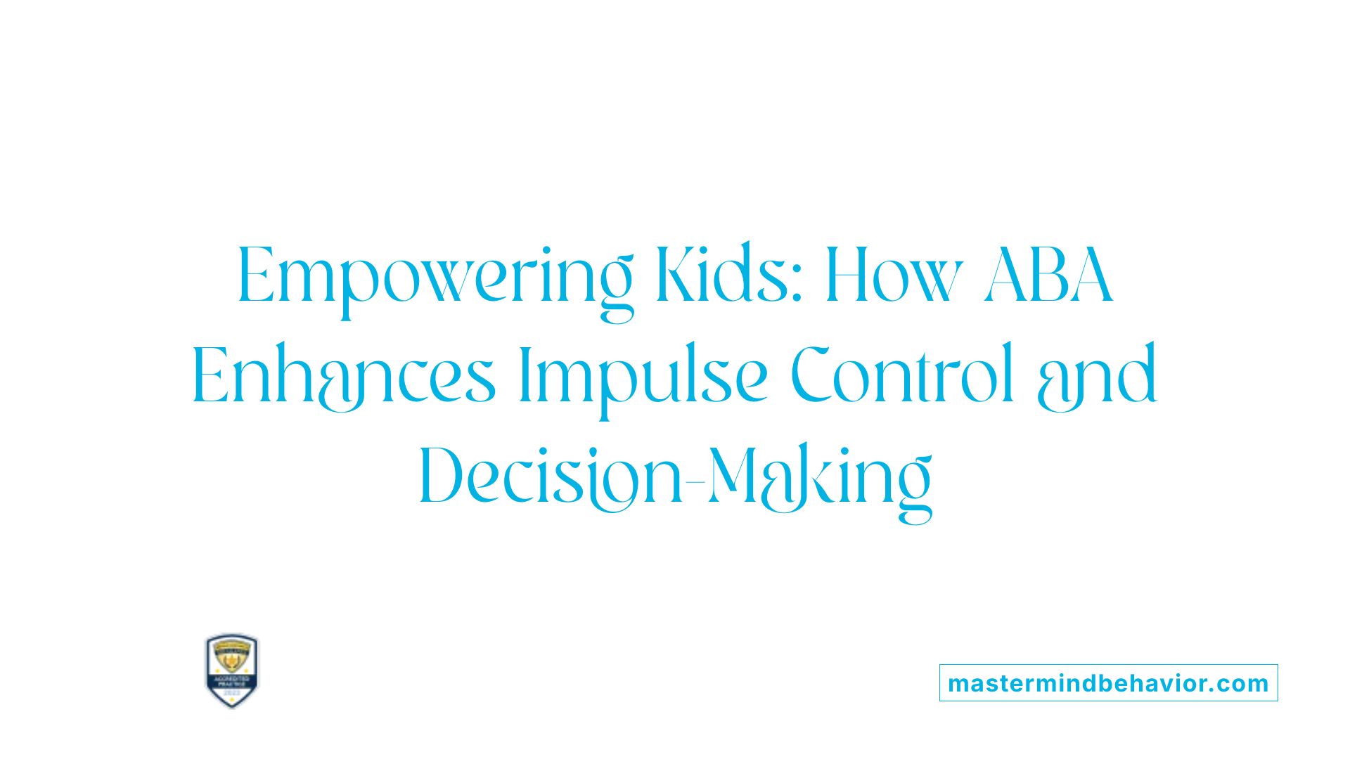 Empowering Kids: How ABA Enhances Impulse Control and Decision-Making