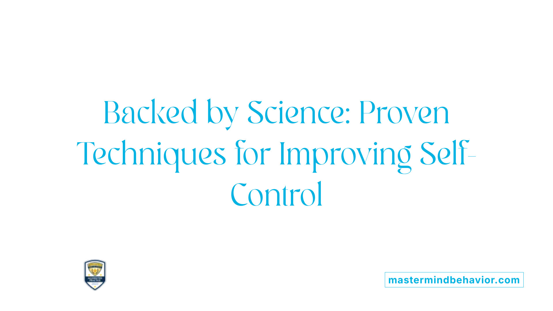 Backed by Science: Proven Techniques for Improving Self-Control