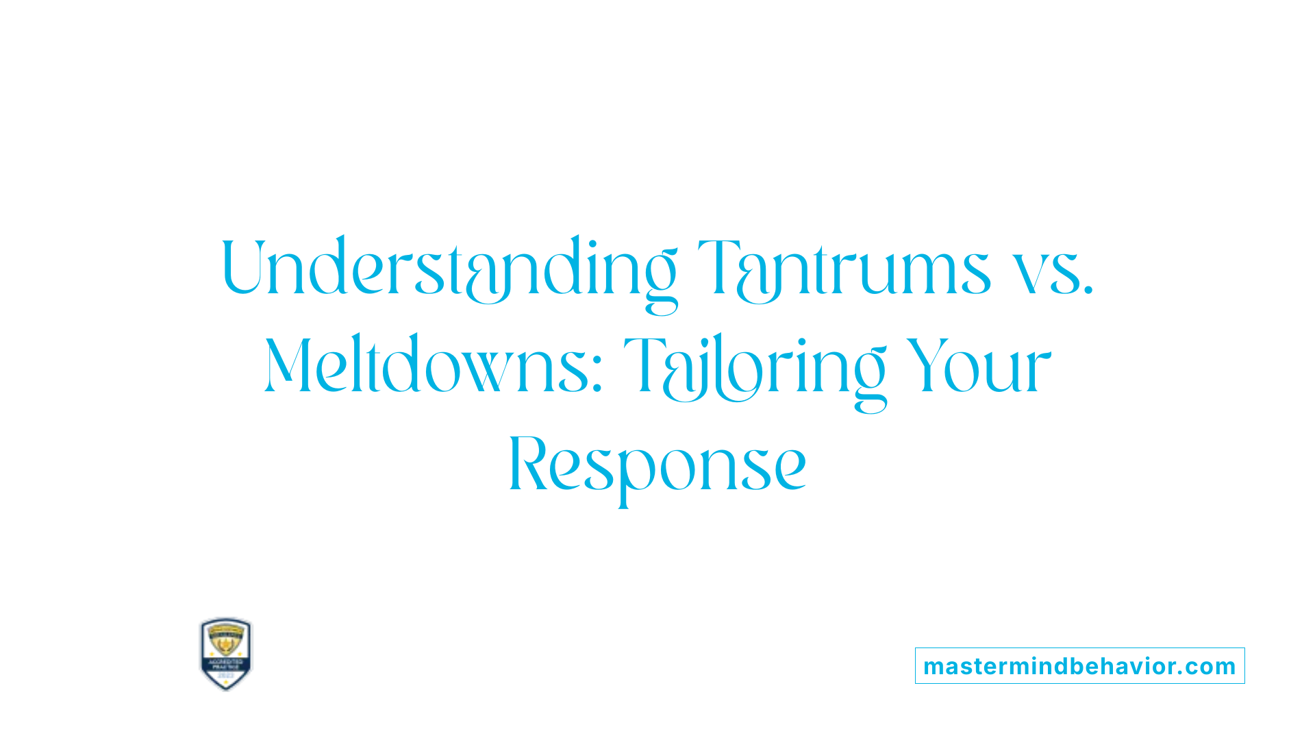 Understanding Tantrums vs. Meltdowns: Tailoring Your Response