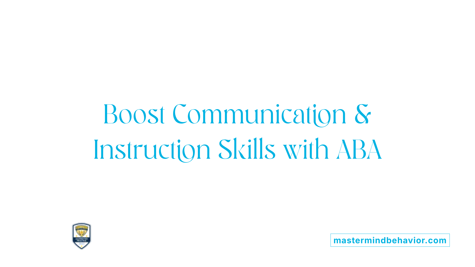 Boost Communication &amp; Instruction Skills with ABA