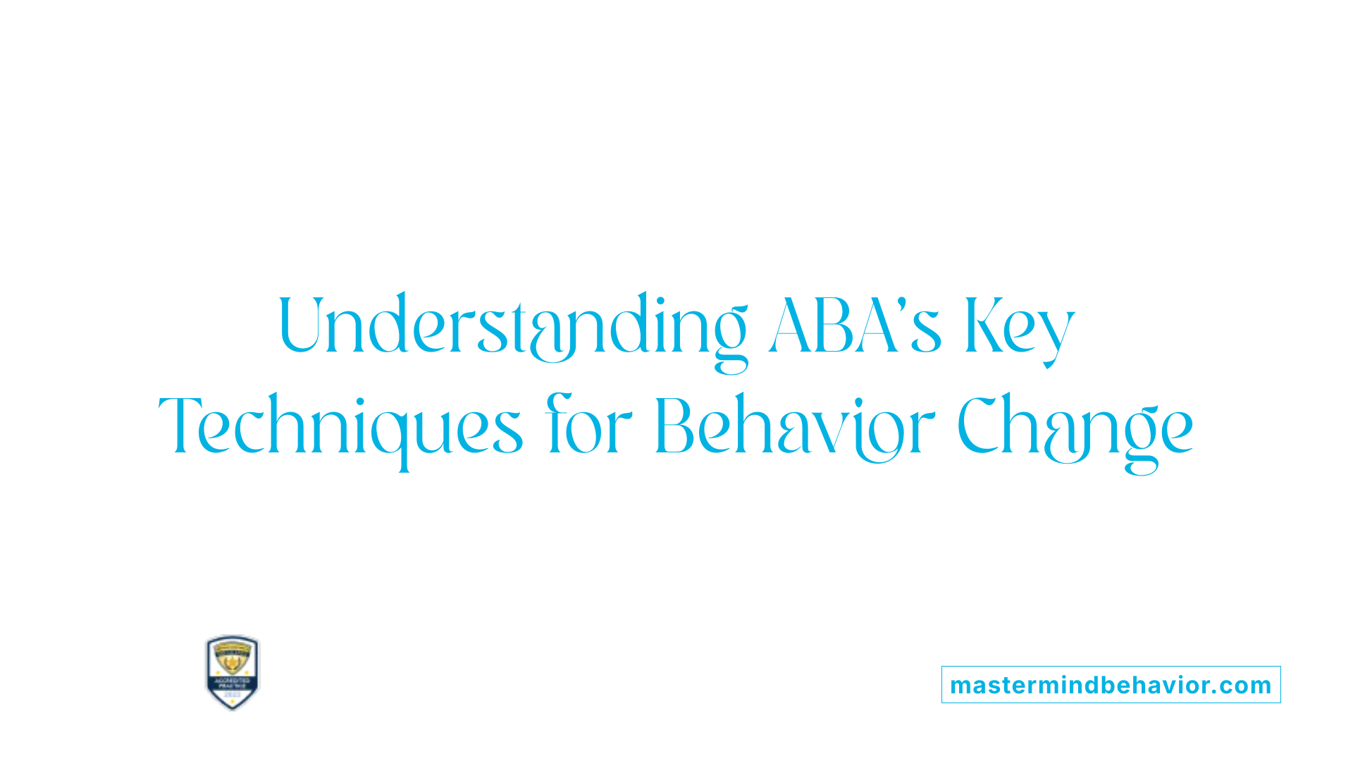 Understanding ABA's Key Techniques for Behavior Change