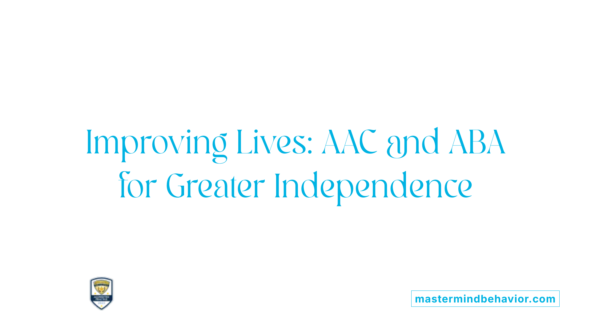 Improving Lives: AAC and ABA for Greater Independence
