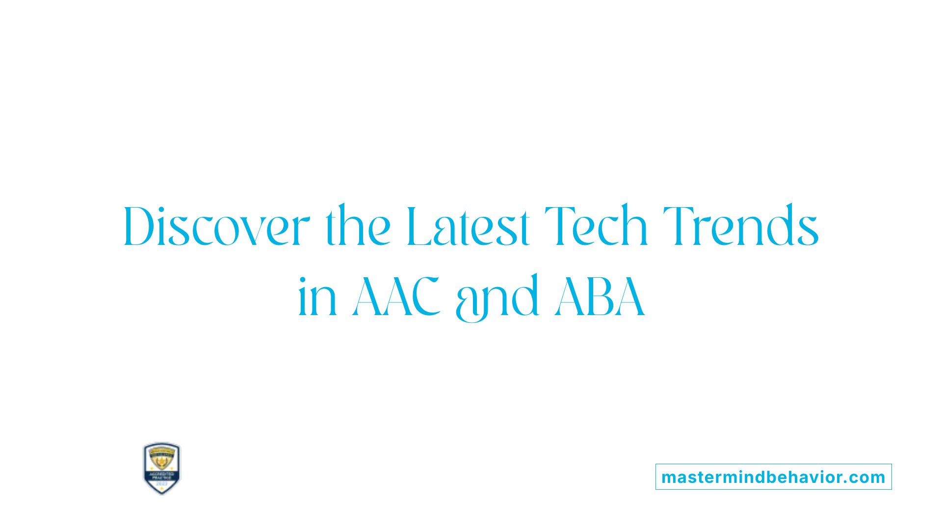 Discover the Latest Tech Trends in AAC and ABA