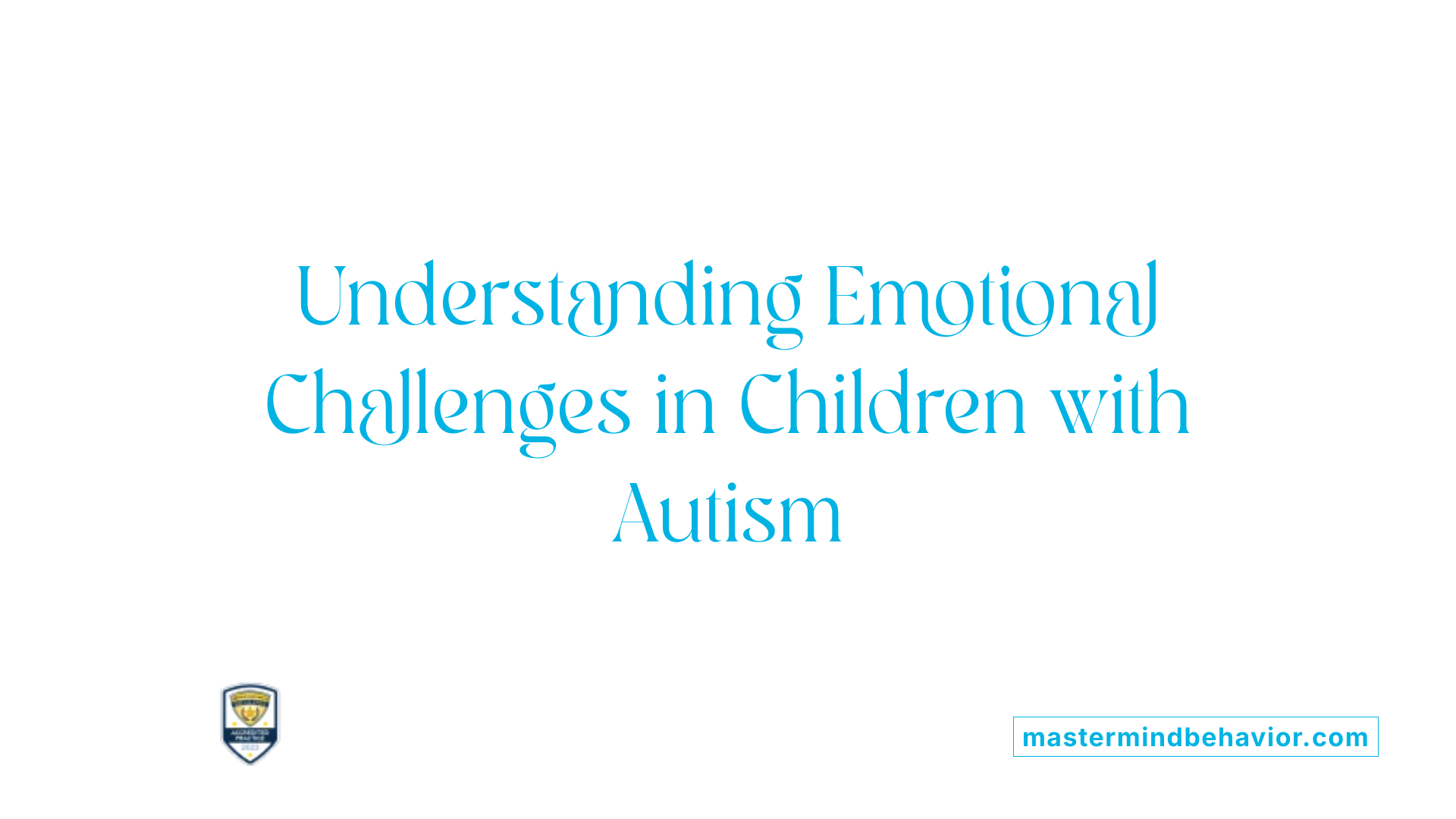 Understanding Emotional Challenges in Children with Autism