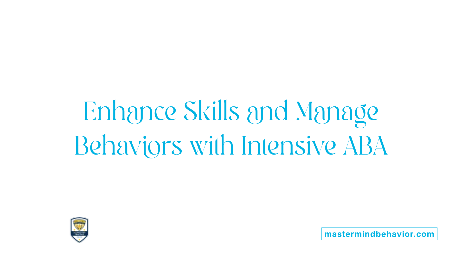 Enhance Skills and Manage Behaviors with Intensive ABA
