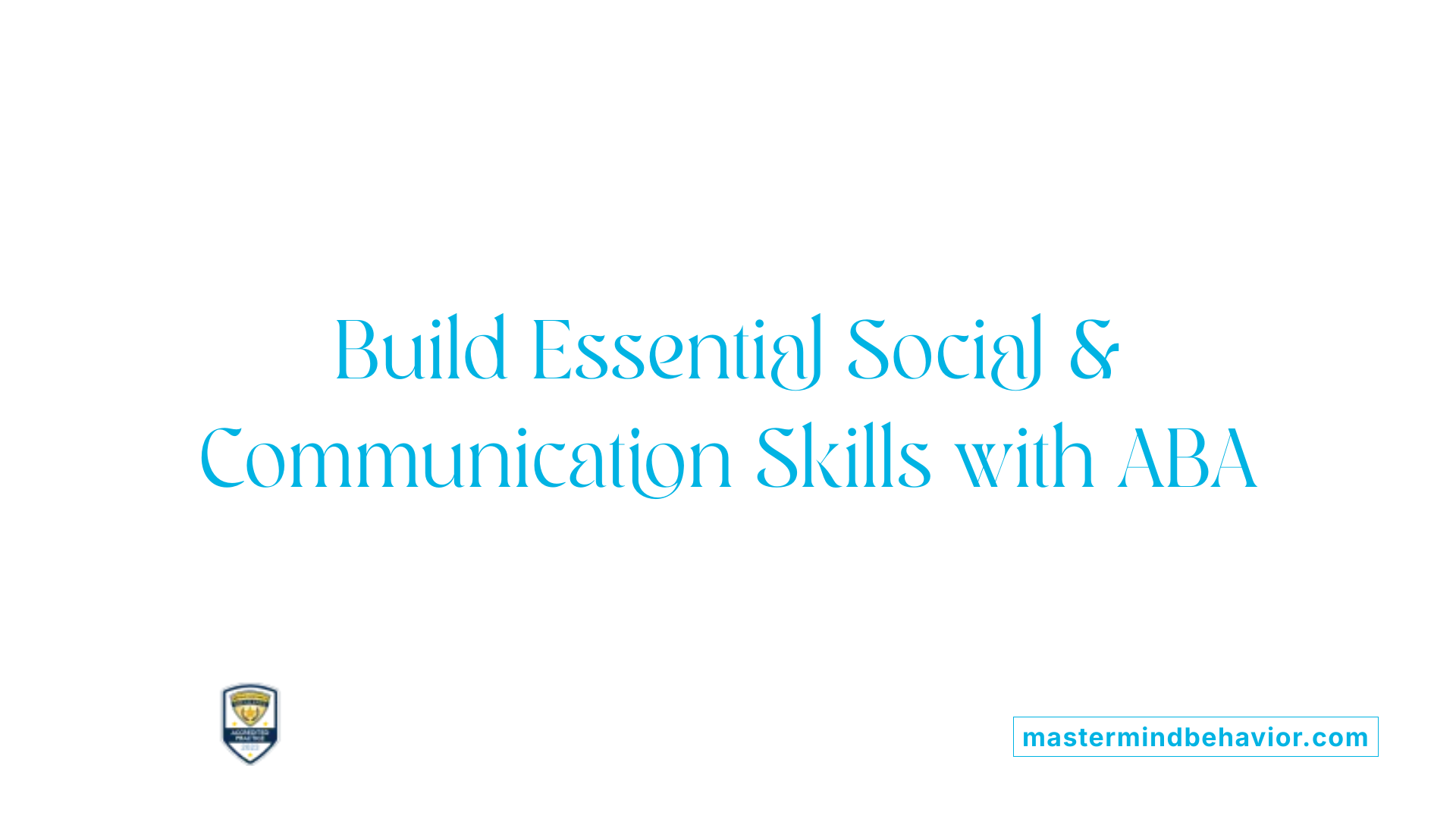 Build Essential Social &amp; Communication Skills with ABA