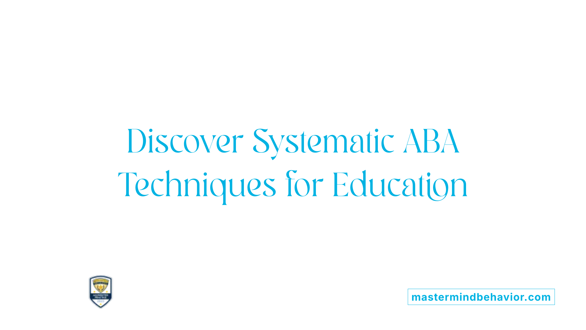 Discover Systematic ABA Techniques for Education