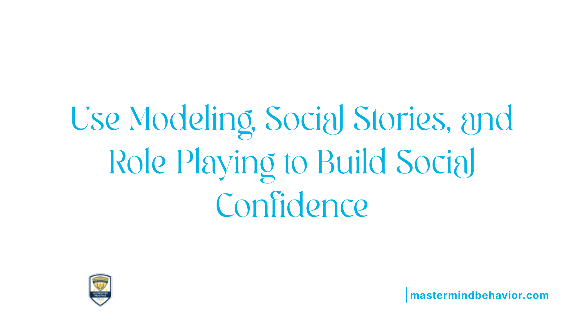 Use Modeling, Social Stories, and Role-Playing to Build Social Confidence