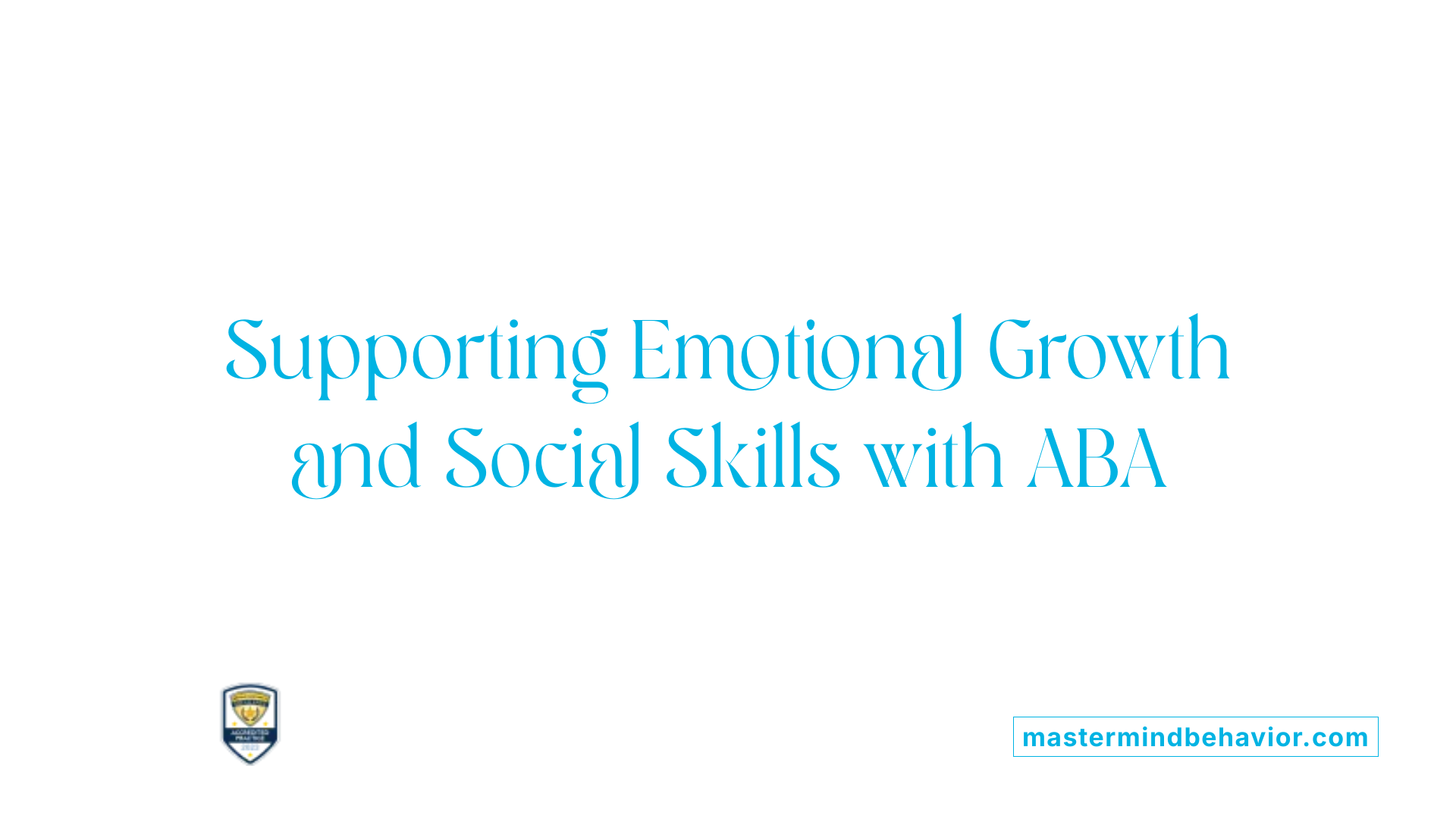 Supporting Emotional Growth and Social Skills with ABA