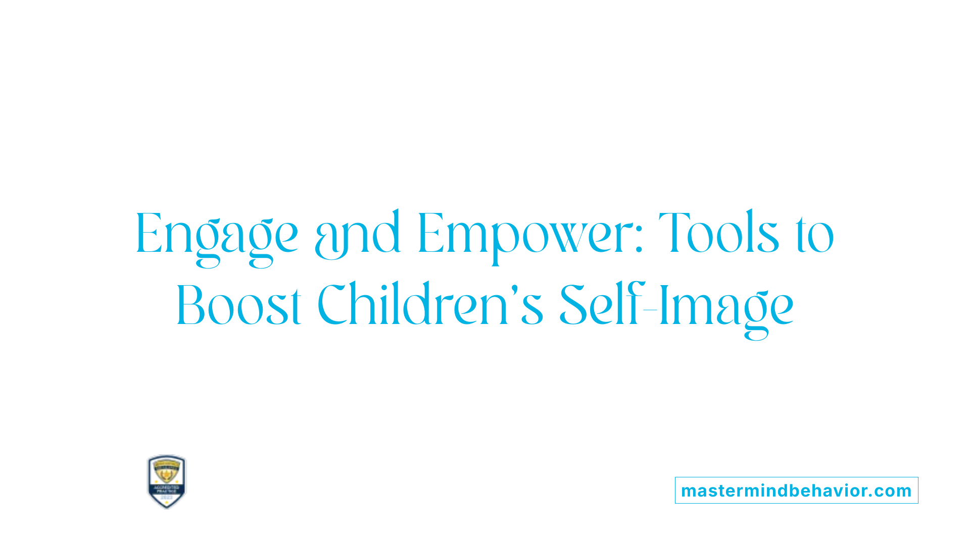 Engage and Empower: Tools to Boost Children's Self-Image