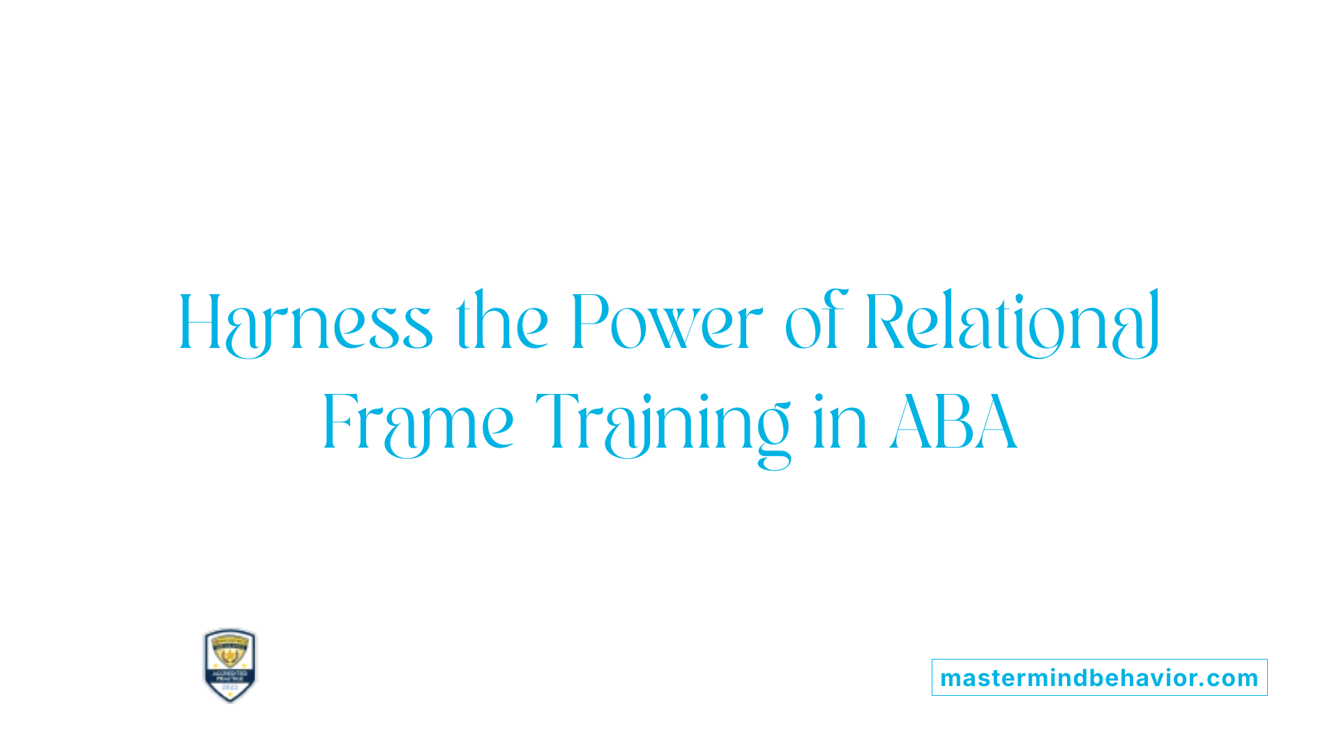 Harness the Power of Relational Frame Training in ABA
