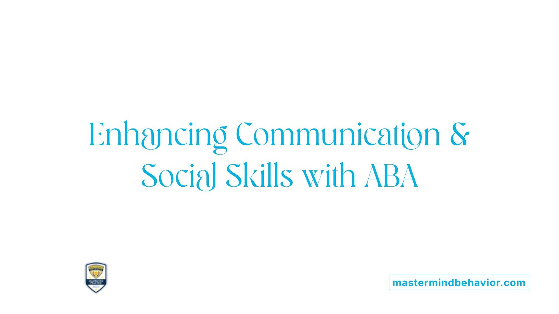 Enhancing Communication & Social Skills with ABA