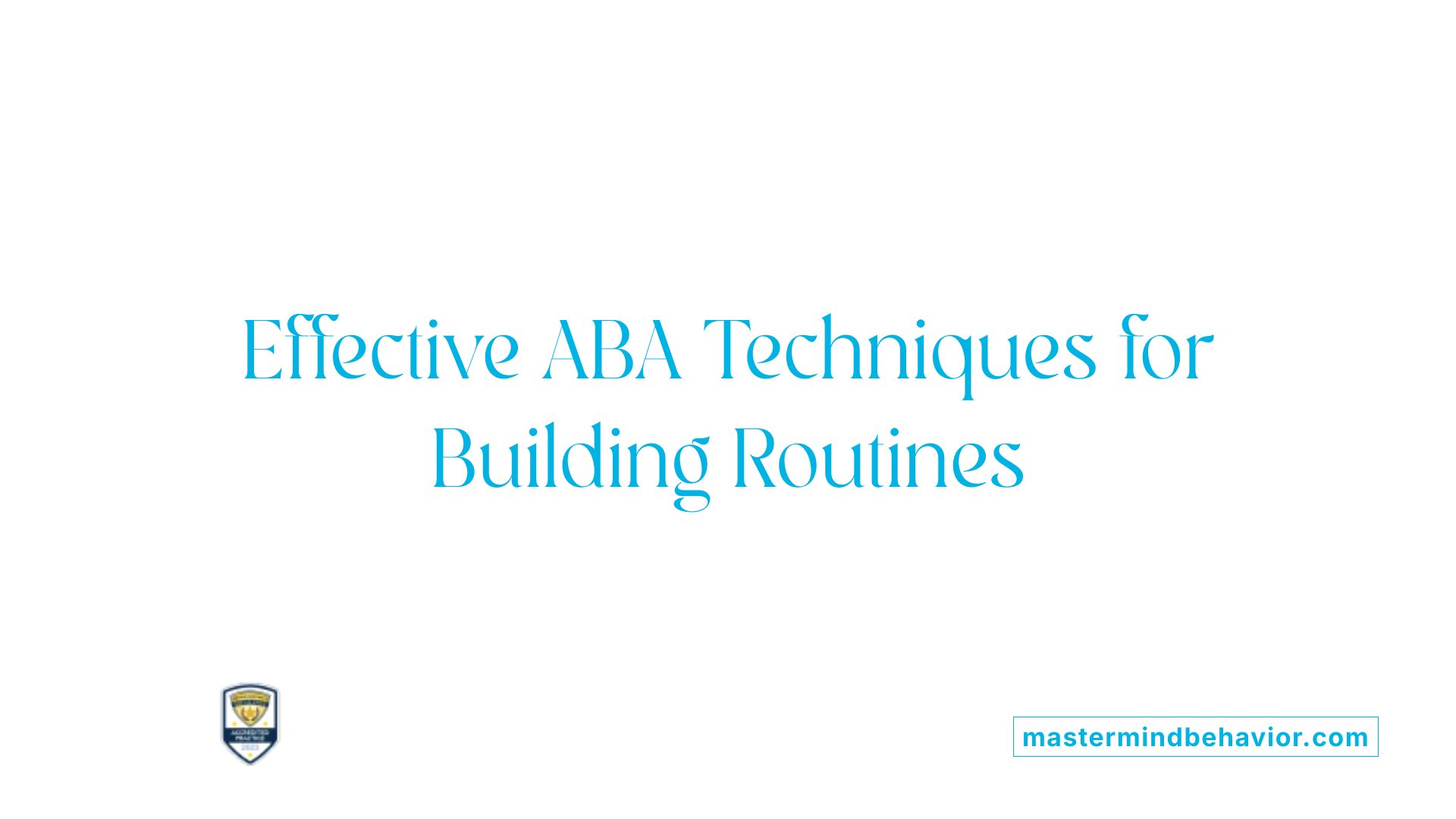 Effective ABA Techniques for Building Routines