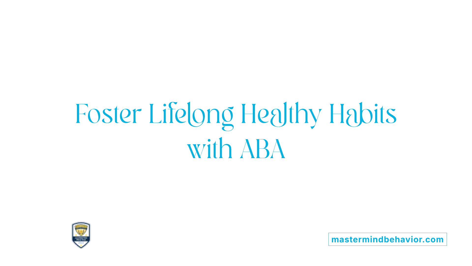 Foster Lifelong Healthy Habits with ABA
