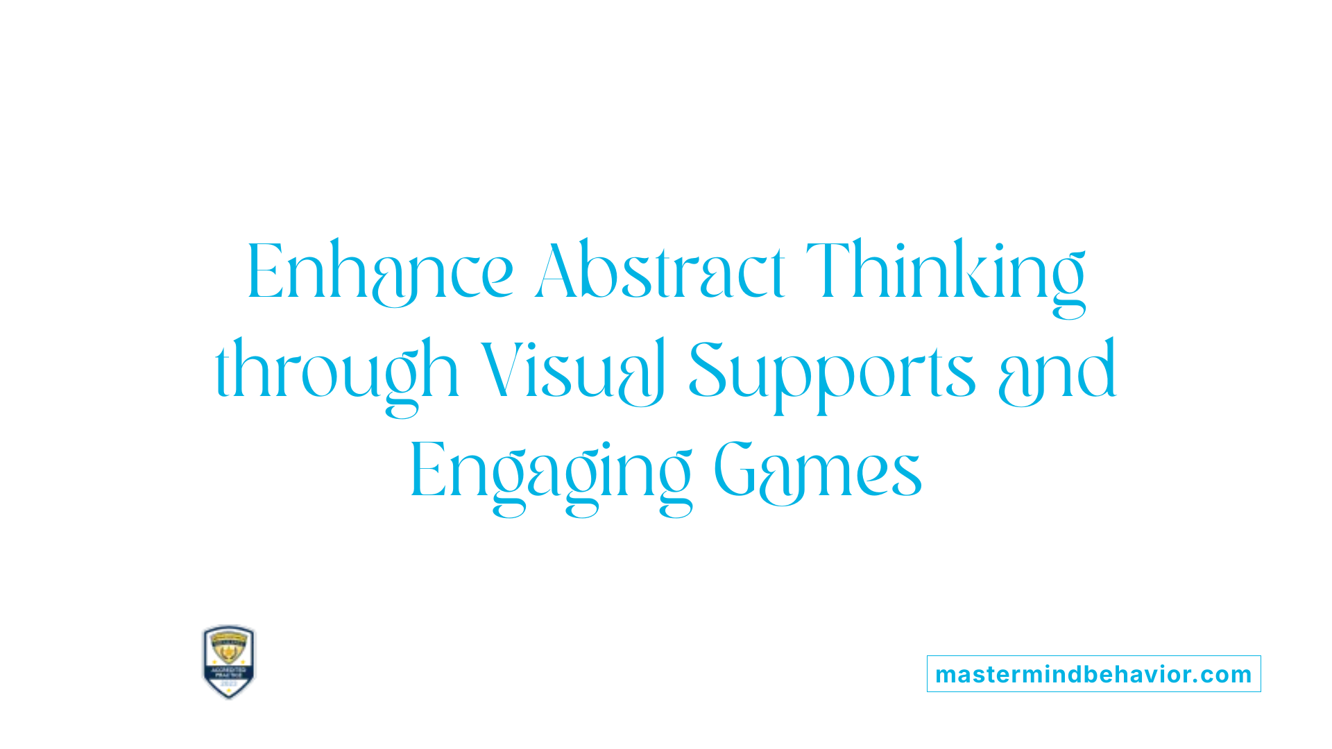 Enhance Abstract Thinking through Visual Supports and Engaging Games
