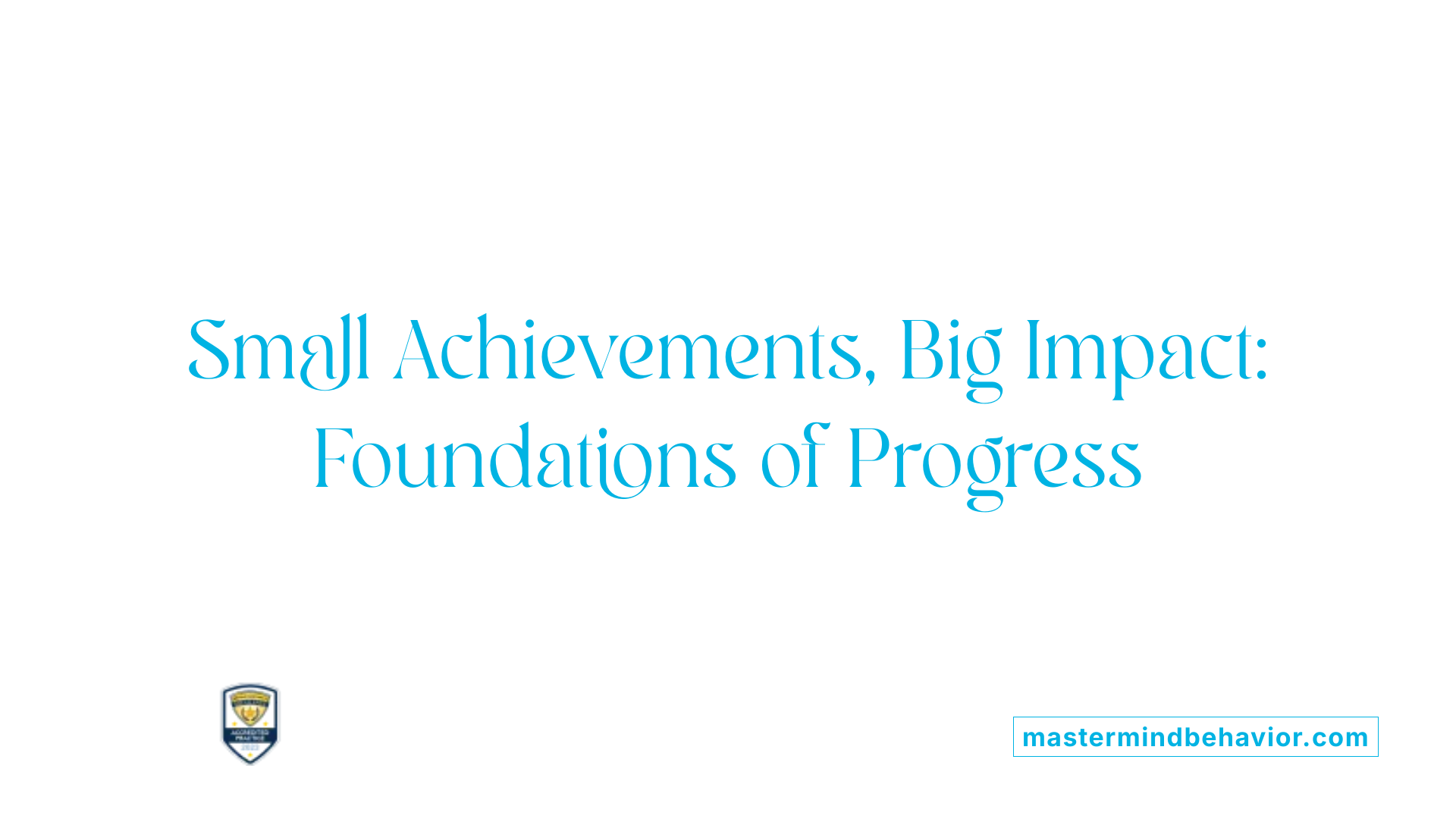 Small Achievements, Big Impact: Foundations of Progress
